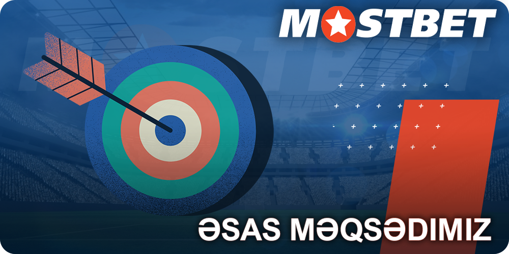 Mostbet-in əsas məqsədi
